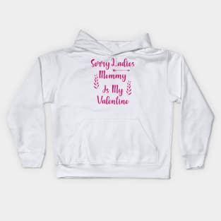 Sorry Ladies Mommy is my Valentine Kids Hoodie